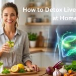 How to Detox Liver Naturally at Home